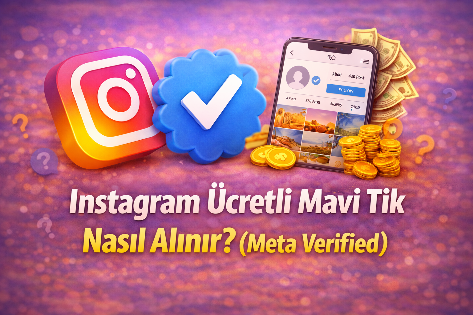 Instagram Ücretli Mavi Tik Nasıl Alınır? (Meta Verified)
