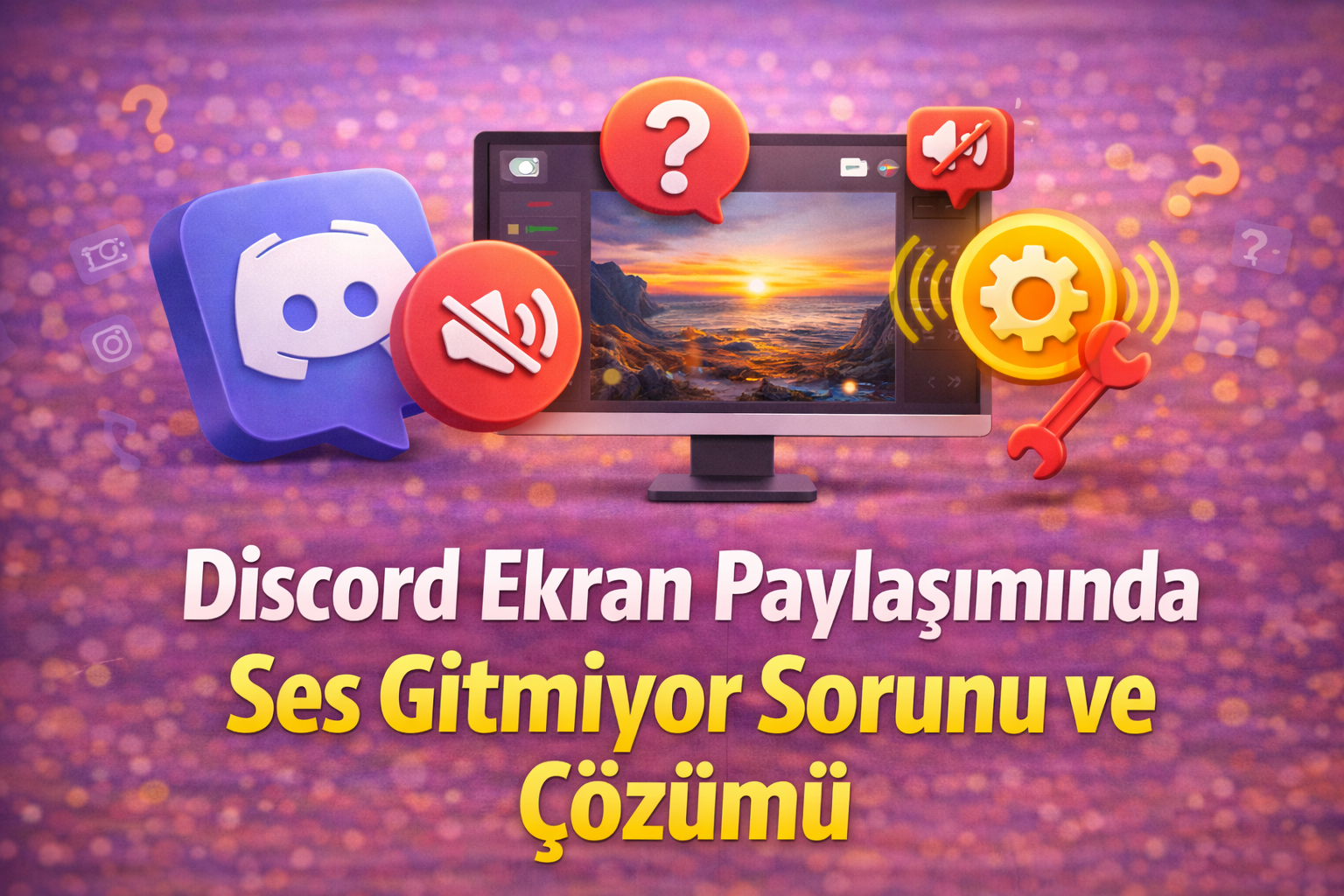 Discord Ekran Paylaşımında Ses Gitmiyor Sorunu ve Çözümü